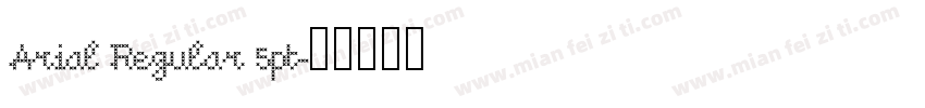 Arial Regular 5pt字体转换